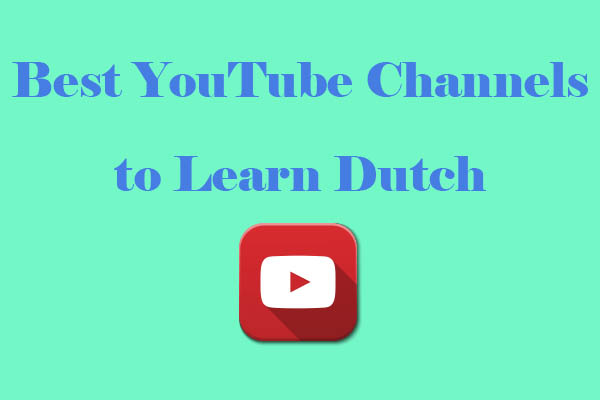 5 Handpicked and Best YouTube Channels to Learn Dutch for Learners