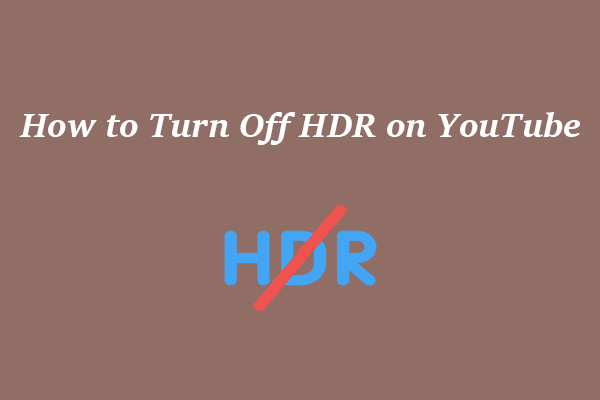 How to Turn Off HDR on YouTube: A Step-by-Step Guide