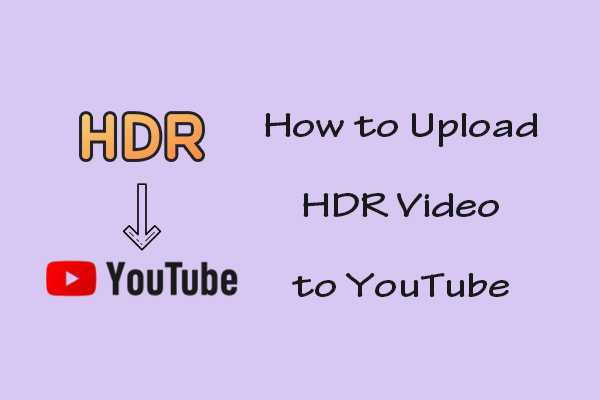 How to Upload HDR Video to YouTube Step by Step