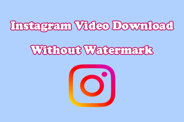 A Complete Guide on Instagram Video Download Without Watermark
