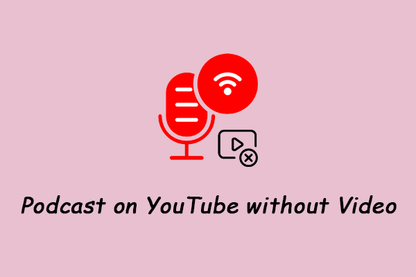 Guide on How to Listen to a Podcast on YouTube without Video