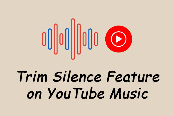 What Is Trim Silence Feature on YouTube Music & How to Use It