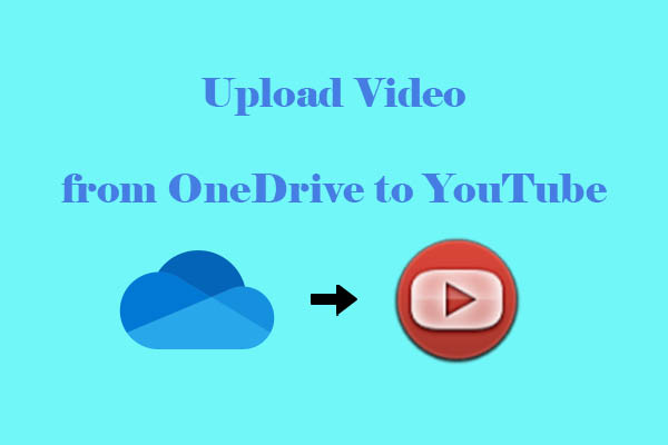 Detailed Steps on How to Upload Video from OneDrive to YouTube