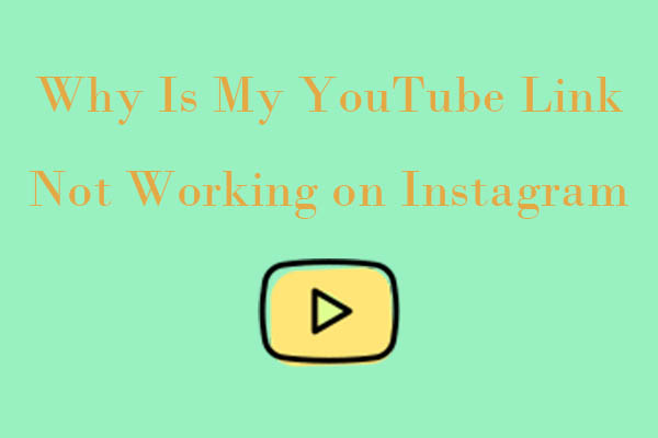 Why Is My YouTube Link Not Working on Instagram & Ways to Fix