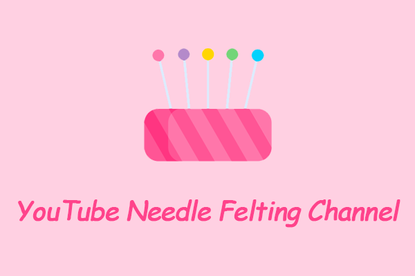 Best YouTube Needle Felting Channels for Beginners to Watch