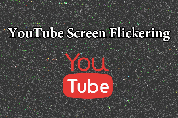 YouTube Screen Flickering While Watching Videos? 6 Fixes!