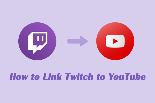 A Comprehensive Guide on How to Link Twitch to YouTube
