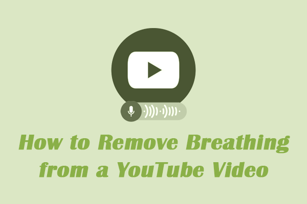 Simple Methods to Remove Breathing from a YouTube Video