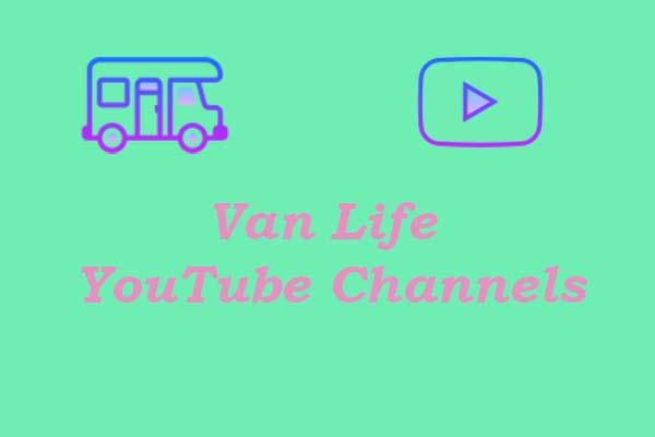 5 Best Van Life YouTube Channels You Should Follow Right Now
