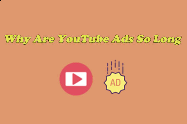 Why Are YouTube Ads So Long and How to Enjoy YouTube Ad-Free