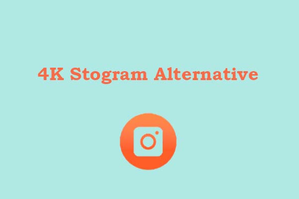 6 Professional 4K Stogram Alternatives for Windows/Mac