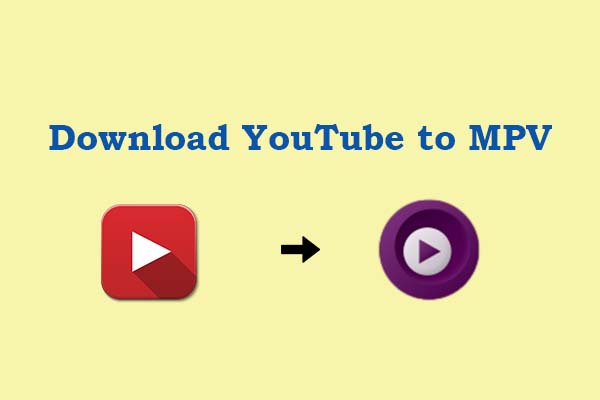 How to Download YouTube to MPV for Offline Playback Easily