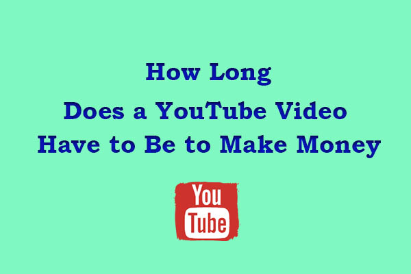 How Long Does a YouTube Video Have to Be to Make Money