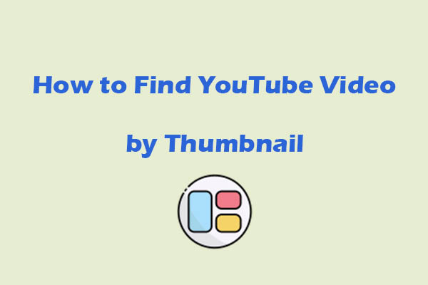 A Tutorial on How to Find YouTube Video by Thumbnail Image