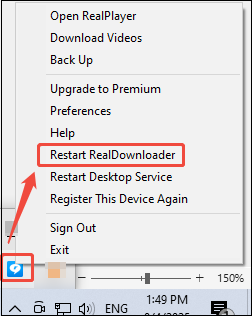 Find RealPlayer in the system tray, choose the RealPlayer icon, and Restart RealDownloader