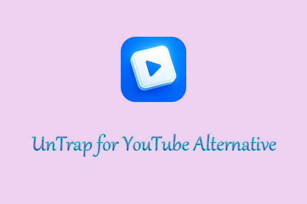 5 Best UnTrap for YouTube Alternatives You Can Use