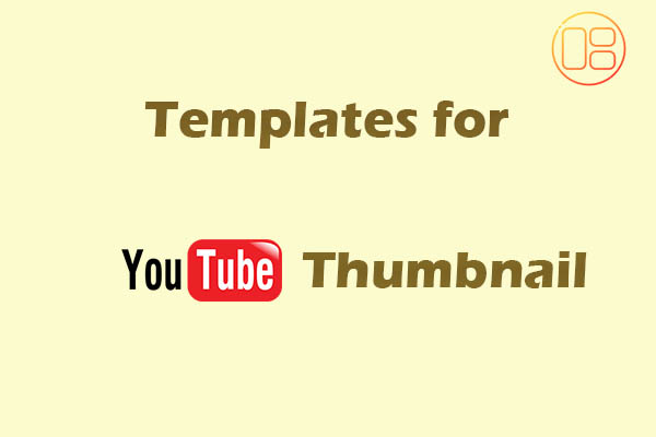 Guides on Templates for YouTube Thumbnail & Tools to Download