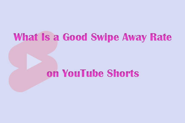 Watch: What Is a Good Swipe Away Rate on YouTube Shorts