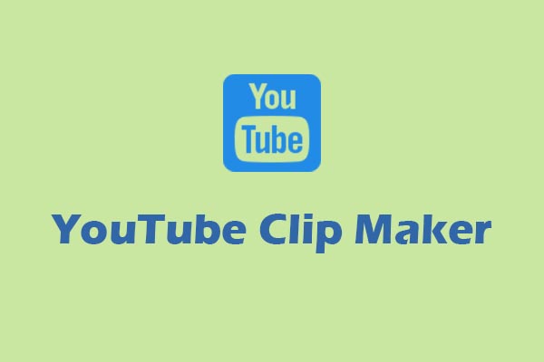 YouTube Clip Maker: What Is It & Discover Best Ones for You