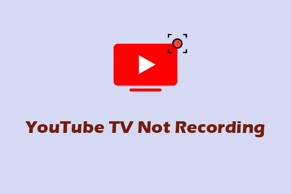YouTube TV Not Recording? Follow 6 Effective Solutions to Fix It