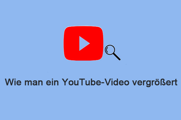 Wie man ein YouTube-Video vergrößert [4 Methoden]