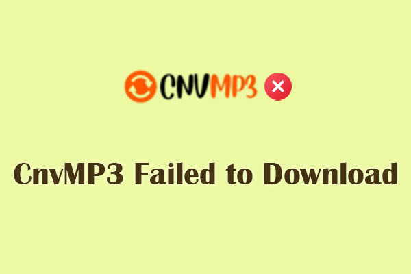 CnvMP3 Failed to Download: 4 Methods to Troubleshoot