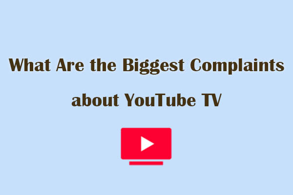 What Are the Biggest Complaints about YouTube TV? 5 of Them!
