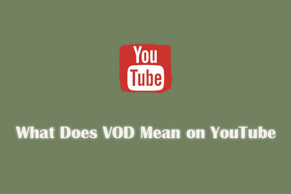 What Does VOD Mean on YouTube & How It Works [Detailed Guide]
