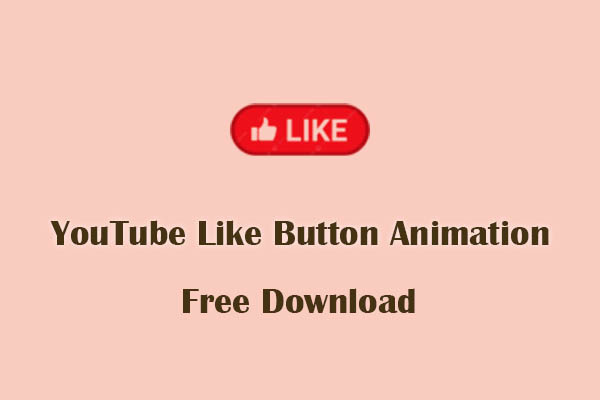 Two Methods to Let YouTube Like Button Animation Free Download