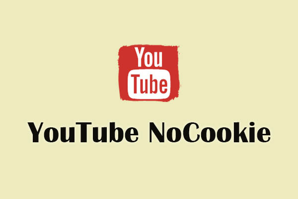 YouTube NoCookie: What Is It and 2 Methods to Use It
