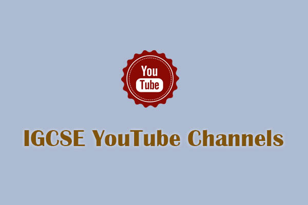 Follow 5 IGCSE YouTube Channels to Pass IGCSE Examinations