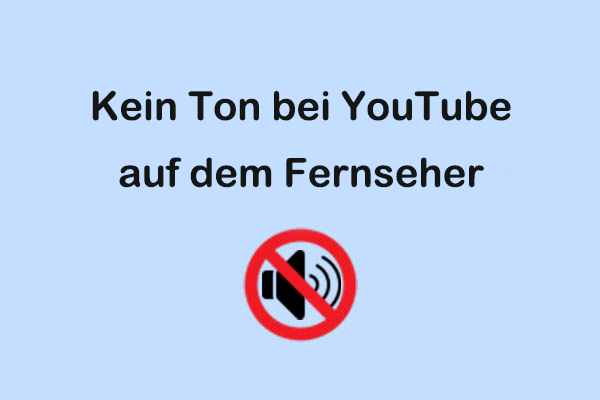 Wie behebt man keinen Ton bei YouTube auf dem Fernseher? 6 einfache Methoden!