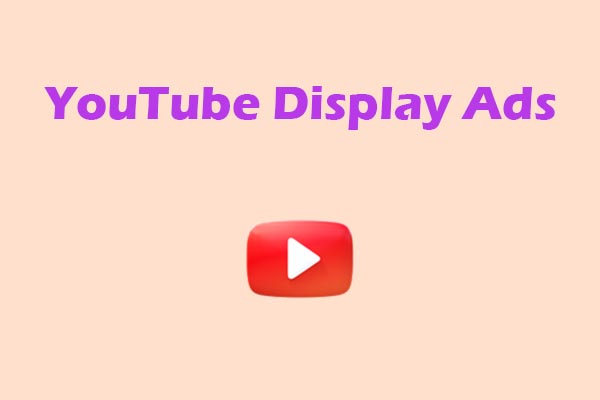 YouTube Display Ads: What Are They & How to Launch Them Easily