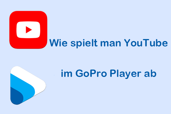 Wie Sie YouTube nahtlos im GoPro Player abspielen – bewährte Methoden