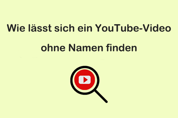Wie findet man ein YouTube-Video, ohne den Namen zu kennen [4 Methoden]