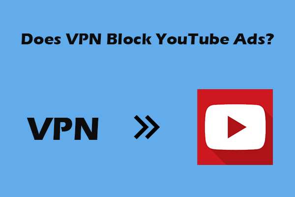Does VPN Block YouTube Ads? A Reliable Answer Worthing Reading