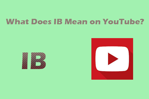 What Does IB Mean on YouTube? A Complete Answer for You