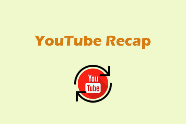 YouTube Recap: What Is It and How to Find It on PC/Phone