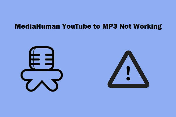 How to Fix MediaHuman YouTube to MP3 Not Working [10 Methods]