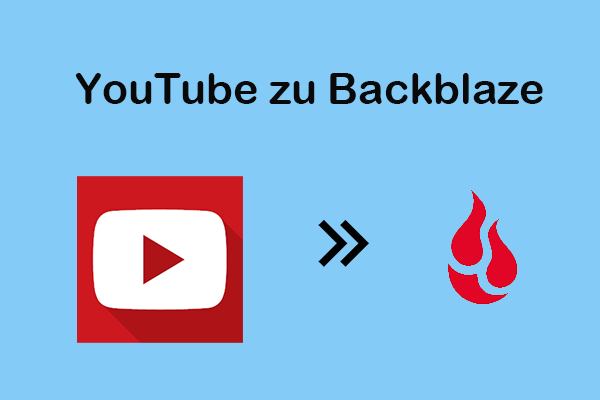 Wie Sie YouTube zu Backblaze einfach übertragen – detaillierte Lösung