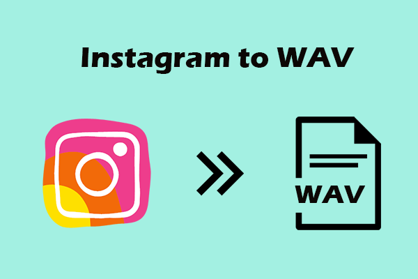 How to Convert Instagram to WAV Quickly – 2 Easy Methods